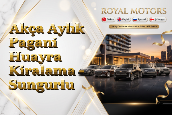 Akça Aylık Pagani Huayra Kiralama - Sungurlu