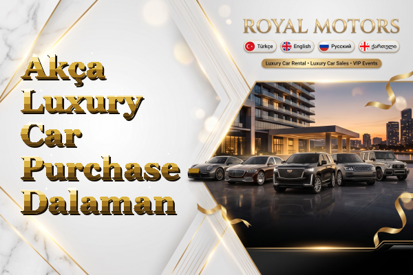 Akça Luxury Car Purchase - Dalaman