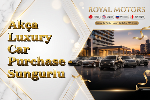 Akça Luxury Car Purchase - Sungurlu