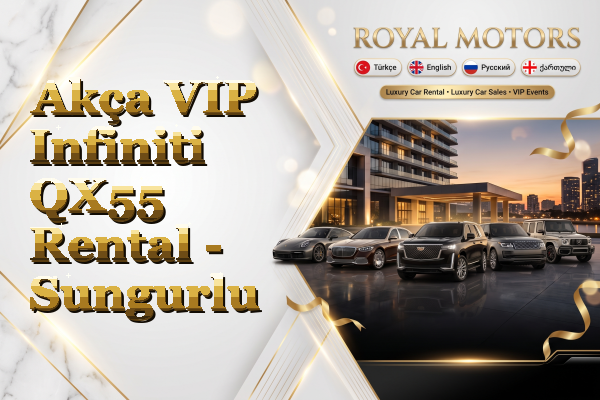 Akça VIP Infiniti QX55 Rental - Sungurlu
