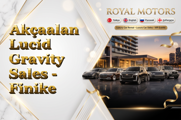 Akçaalan Lucid Gravity Sales - Finike