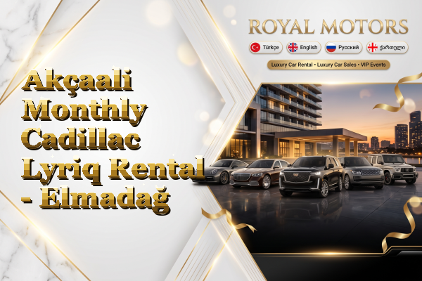 Akçaali Monthly Cadillac Lyriq Rental - Elmadağ