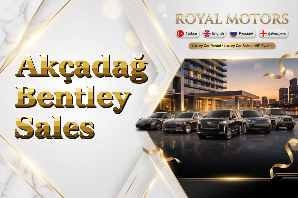 Akçadağ Bentley Sales