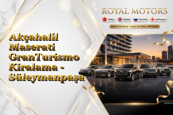 Akçahalil Maserati GranTurismo Kiralama - Süleymanpaşa