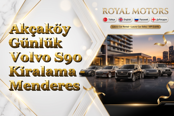 Akçaköy Günlük Volvo S90 Kiralama - Menderes
