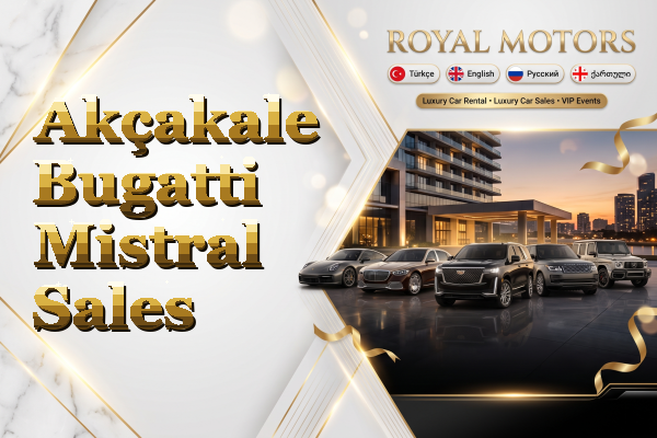 Akçakale Bugatti Mistral Sales