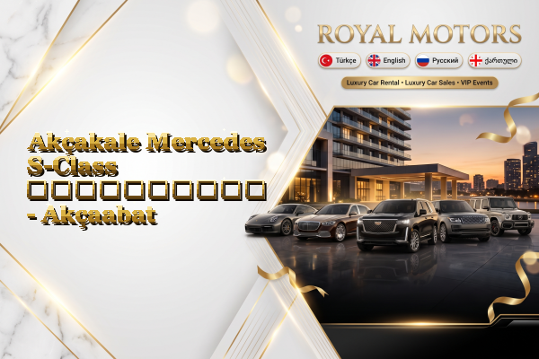 Akçakale Mercedes S-Class გაქირავება - Akçaabat