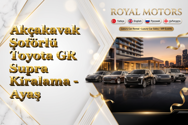 Akçakavak Şoförlü Toyota GR Supra Kiralama - Ayaş
