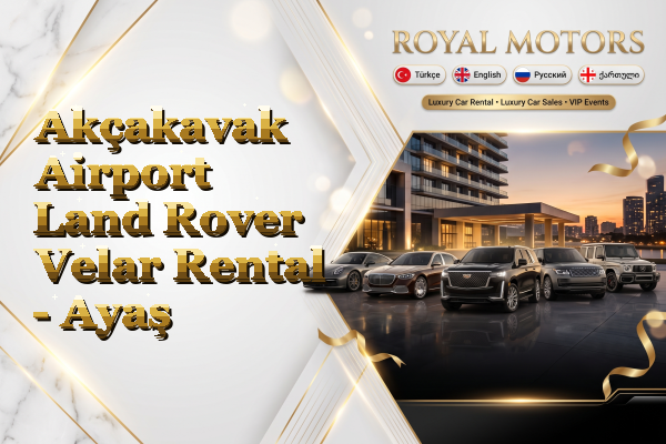 Akçakavak Airport Land Rover Velar Rental - Ayaş