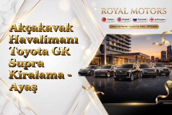 Akçakavak Havalimanı Toyota GR Supra Kiralama - Ayaş