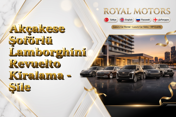 Akçakese Şoförlü Lamborghini Revuelto Kiralama - Şile