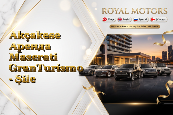 Akçakese Аренда Maserati GranTurismo - Şile