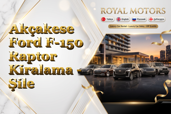 Akçakese Ford F-150 Raptor Kiralama - Şile