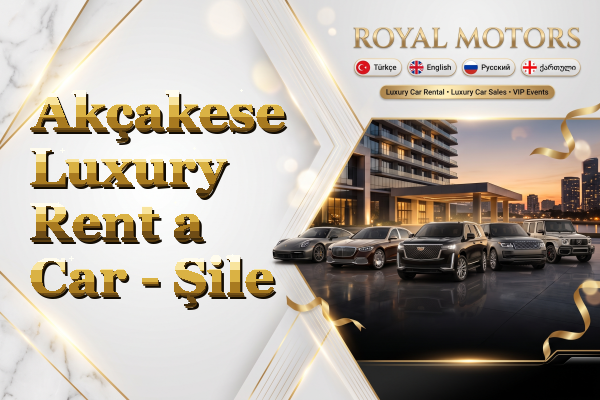 Akçakese Luxury Rent a Car - Şile