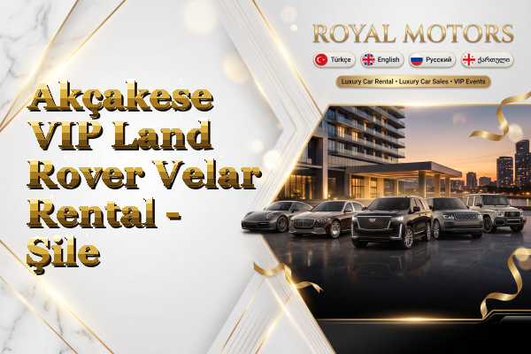 Akçakese VIP Land Rover Velar Rental - Şile