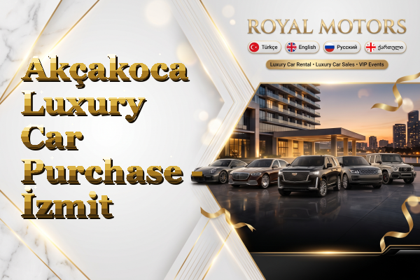 Akçakoca Luxury Car Purchase - İzmit