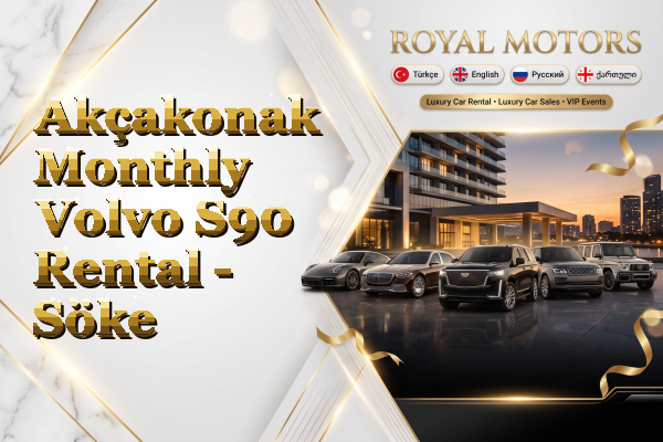 Akçakonak Monthly Volvo S90 Rental - Söke