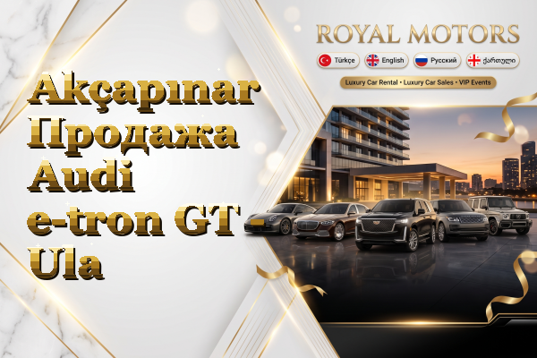 Akçapınar Продажа Audi e-tron GT - Ula