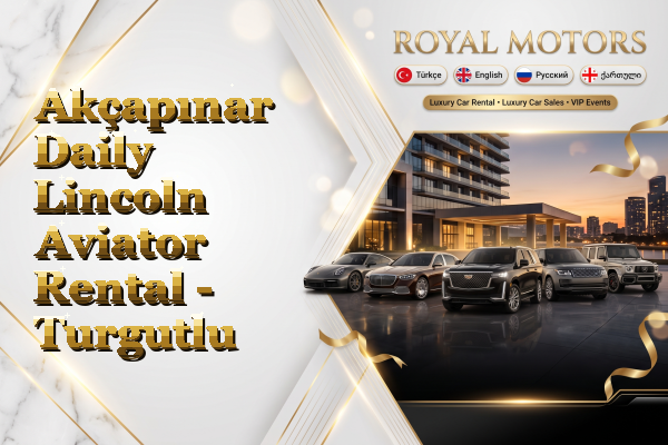 Akçapınar Daily Lincoln Aviator Rental - Turgutlu