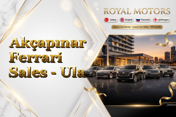 Akçapınar Ferrari Sales - Ula