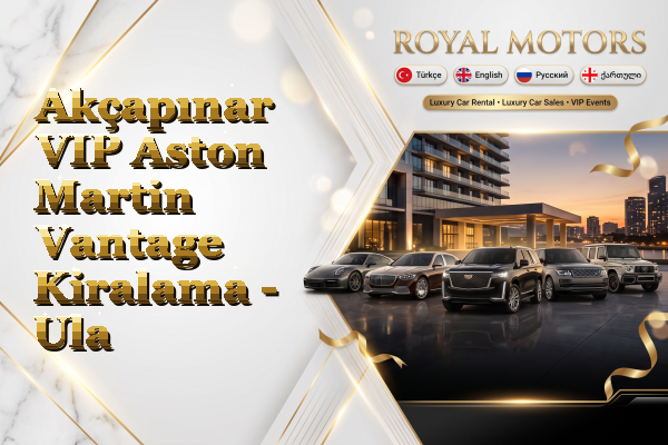 Akçapınar VIP Aston Martin Vantage Kiralama - Ula