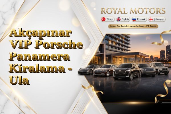 Akçapınar VIP Porsche Panamera Kiralama - Ula