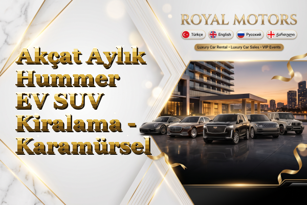 Akçat Aylık Hummer EV SUV Kiralama - Karamürsel