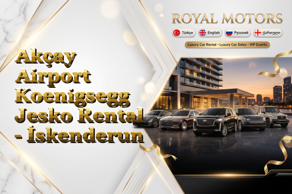 Akçay Airport Koenigsegg Jesko Rental - İskenderun