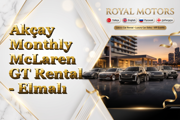 Akçay Monthly McLaren GT Rental - Elmalı