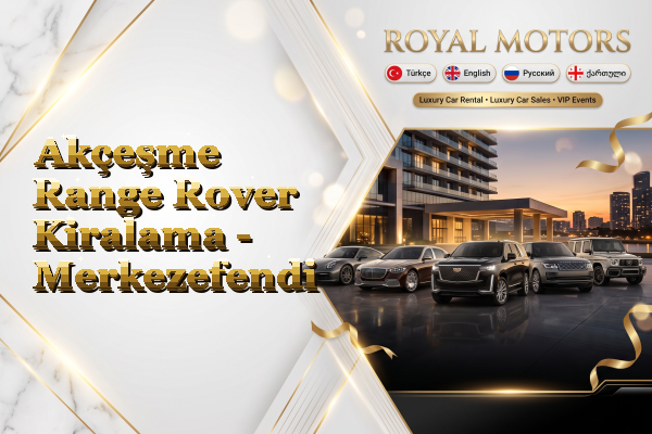 Akçeşme Range Rover Kiralama - Merkezefendi