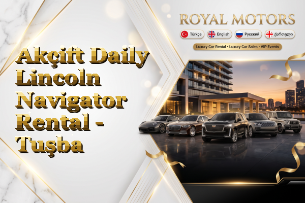 Akçift Daily Lincoln Navigator Rental - Tuşba