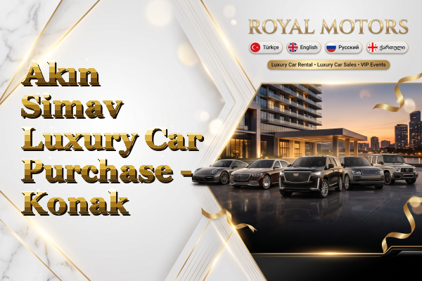 Akın Simav Luxury Car Purchase - Konak