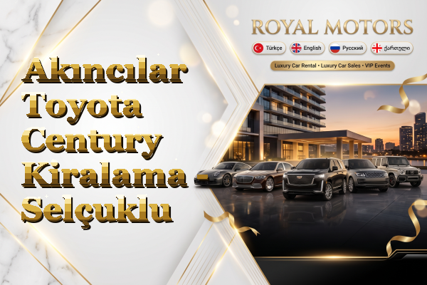 Akıncılar Toyota Century Kiralama - Selçuklu