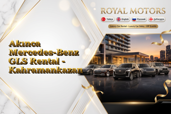 Akınca Mercedes-Benz GLS Rental - Kahramankazan