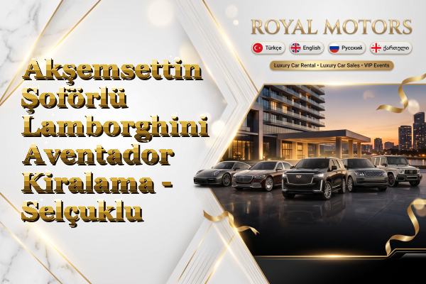 Akşemsettin Şoförlü Lamborghini Aventador Kiralama - Selçuklu