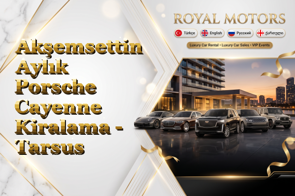 Akşemsettin Aylık Porsche Cayenne Kiralama - Tarsus
