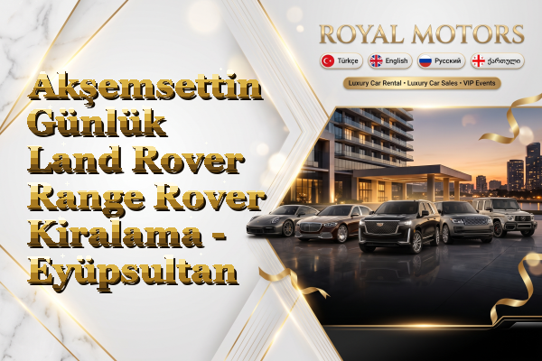 Akşemsettin Günlük Land Rover Range Rover Kiralama - Eyüpsultan