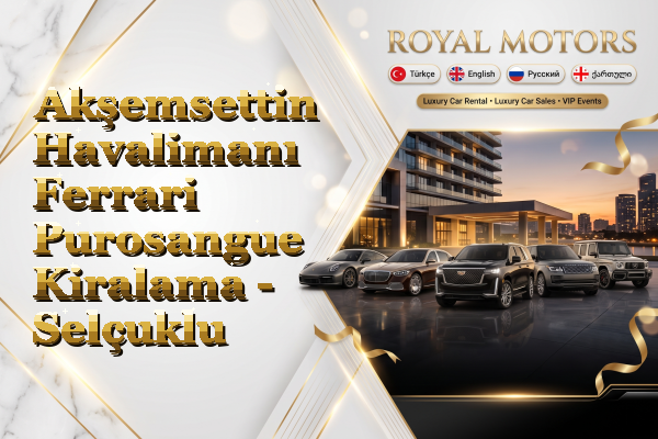 Akşemsettin Havalimanı Ferrari Purosangue Kiralama - Selçuklu