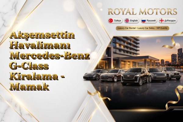 Akşemsettin Havalimanı Mercedes-Benz G-Class Kiralama - Mamak