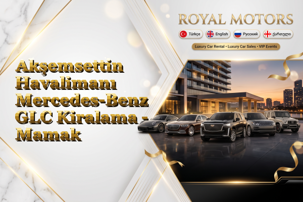 Akşemsettin Havalimanı Mercedes-Benz GLC Kiralama - Mamak