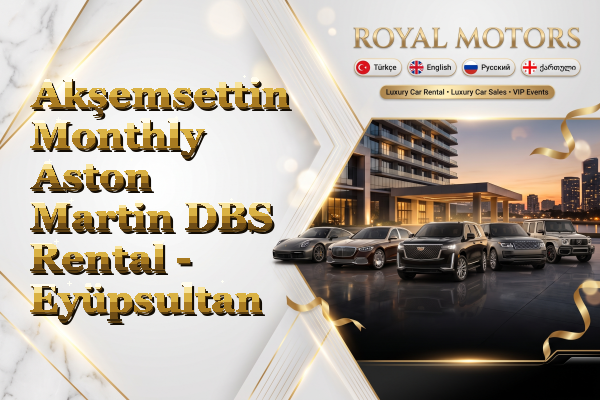 Akşemsettin Monthly Aston Martin DBS Rental - Eyüpsultan