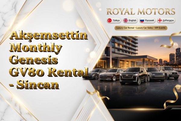 Akşemsettin Monthly Genesis GV80 Rental - Sincan