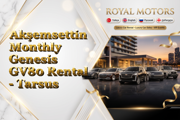 Akşemsettin Monthly Genesis GV80 Rental - Tarsus