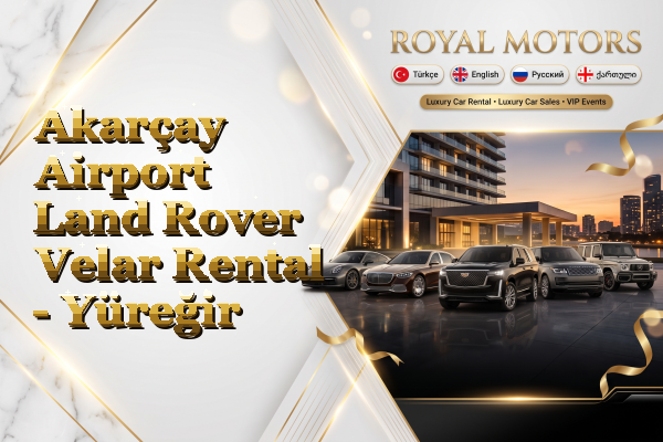 Akarçay Airport Land Rover Velar Rental - Yüreğir