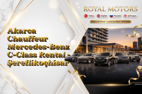 Akarca Chauffeur Mercedes-Benz C-Class Rental - Şereflikoçhisar