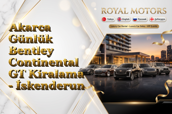 Akarca Günlük Bentley Continental GT Kiralama - İskenderun