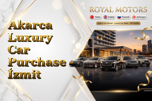 Akarca Luxury Car Purchase - İzmit