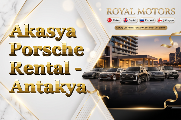 Akasya Porsche Rental - Antakya