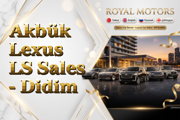 Akbük Lexus LS Sales - Didim