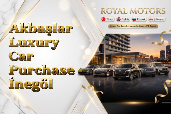 Akbaşlar Luxury Car Purchase - İnegöl